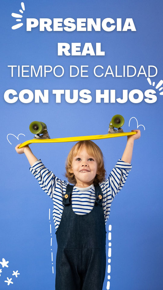 Presencia Real Tiempo de Calidad con tus HIjos